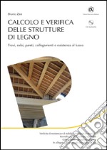 Calcolo e verifica delle strutture di legno. Con CD-ROM