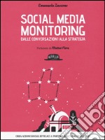 Social media monitoring dalle conversazioni alla strategia. Crea azioni social efficaci a partire dall'analisi dei dati libro