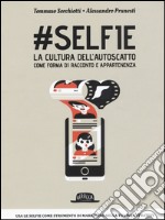 #Selfie. La cultura dell'autoscatto come forma di racconto e appartenenza libro