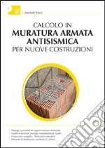 Calcolo della muratura armata antisismica per nuove costruzioni libro