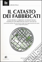 Il catasto dei fabbricati. Guida pratica corredata da esempi pratici compilati con procedura Docfa libro