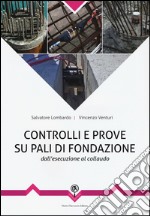 Controlli e prove su pali di fondazione. Dall'esecuzione al collaudo