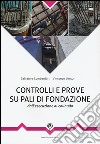 Controlli e prove su pali di fondazione. Dall'esecuzione al collaudo libro