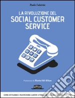 La rivoluzione del Social Customer Service libro