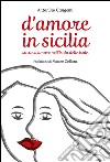 D'amore in Sicilia. Storie d'amore nell'isola delle isole libro di Cangemi Antonino