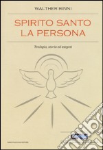 Spirito Santo, la persona. Teologia, storia ed esegesi