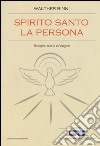 Spirito Santo, la persona. Teologia, storia ed esegesi libro