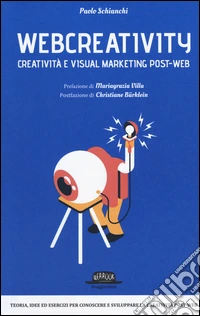 Webcreativity. Creatività e visual marketing post-web