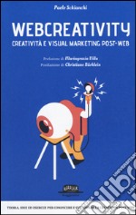 Webcreativity. Creatività e visual marketing post-web libro