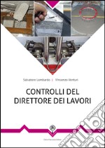 Controlli in cantiere del direttore dei lavori. Dall'accettazione alla posa in opera dei prodotti strutturali