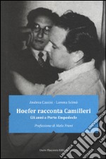 Hoefer racconta Camilleri. Gli anni a Porto Empedocle libro