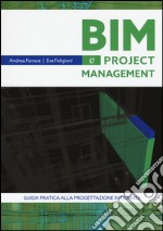 Bim e project management. Guida pratica alla progettazione integrata