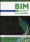 Bim e project management. Guida pratica alla progettazione integrata libro di Ferrara Andrea Feligioni Eva