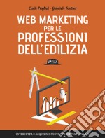 Web Marketing per le professioni dell'edilizia  libro