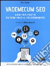 Vademecum SEO. Guida 100% pratica dai primi passi al posizionamento libro