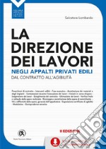 La direzione dei lavori negli appalti privati edili. Dal contratto all'agibilità. Con CD-ROM