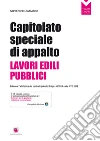 Capitolato speciale di appalto. Lavori edili pubblici. Aggiornato al codice dei contratti pubblici D.Lgs. 50/2016. Con CD-ROM libro