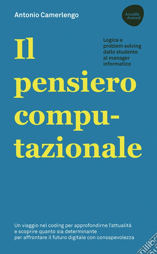 Il pensiero computazionale. Logica e problem solving dallo studente al manager informatico