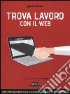 Trova lavoro con il web libro di Romeo Gaetano