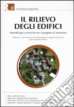 Il rilievo degli edifici. Metodologie e tecniche per il progetto di intervento. Con CD-ROM libro