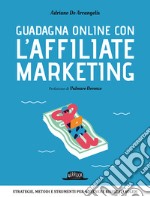 Guadagna online con l'Affiliate Marketing libro