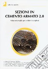 Sezioni di cemento armato 2.0. Soluzioni semplici per problemi complessi. Con Contenuto digitale (fornito elettronicamente) libro di Cavalieri Marco