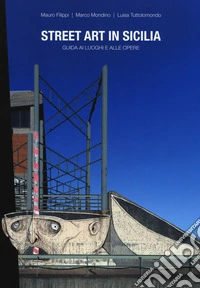Street art in Sicilia. Guida ai luoghi e alle opere