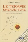 Le terapie energetiche. Presunte autoguarigioni tra magia e spiritismo libro di Mihelcic Giuseppe