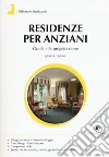 Residenze per anziani. Guida alla progettazione libro