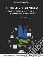 E-commerce manager. Come gestire un negozio online che generi profitto nel tempo libro