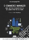 E-commerce manager. Come gestire un negozio online che generi profitto nel tempo libro