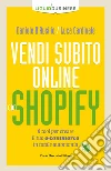 Vendi subito online con Shopify. Il tool per creare il tuo e-commerce in totale autonomia libro