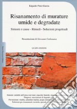 Risanamento di murature umide e degradate. Sintomi e cause, rimedi, soluzioni progettuali libro