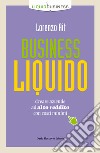 Business liquido. Creare aziende ad alto reddito con costi minimi libro di Ait Lorenzo