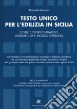 Testo unico per l'edilizia in Sicilia. Codice teorico-pratico, vademecum e modus operandi. Con CD-ROM libro