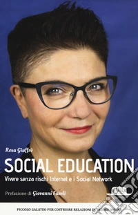 Social education. Vivere senza rischi internet e i social network