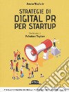 Strategie di digital P. R. per startup libro di Malfatto Jessica