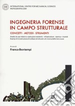 Ingegneria forense in campo strutturale. Concetti, metodi, strumenti libro