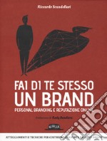 Fai di te stesso un brand. Essere autorevole e ispirare fiducia libro