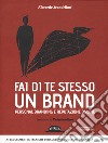 Fai di te stesso un brand. Essere autorevole e ispirare fiducia libro di Scandellari Riccardo