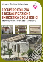 Recupero edilizio e riqualificazione energetica degli edifici. Interventi per la manutenzione e sostenibilità