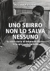 Uno sbirro non lo salva nessuno. La vera storia di Emanuele Piazza, il Serpico palermitano libro di Cacciatore Giacomo