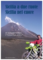 Sicilia a due ruote. Sicilia nel cuore libro