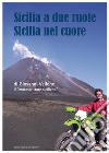 Sicilia a due ruote. Sicilia nel cuore libro di Vallone Giovanni