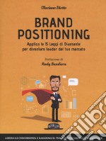 Brand positioning. Applica le 15 leggi di diamante per diventare leader del tuo mercato libro