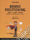 Brand positioning. Applica le 15 leggi di diamante per diventare leader del tuo mercato libro di Diotto Mariano