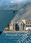 Il Cassaro di Palermo. Atmosfere e architetture tra Porta Nuova & Porta Felice. Ediz. illustrata libro