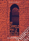 Un cannolo per lo sceicco. Storia fiabesca della nascita del cannolo siciliano libro di Oddi Baglioni Alessandra