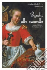 Rosolio alla cannella I racconti di Licia e le ricette di Elvira