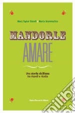 Mandorle amare. Una storia siciliana tra ricordi e ricette libro